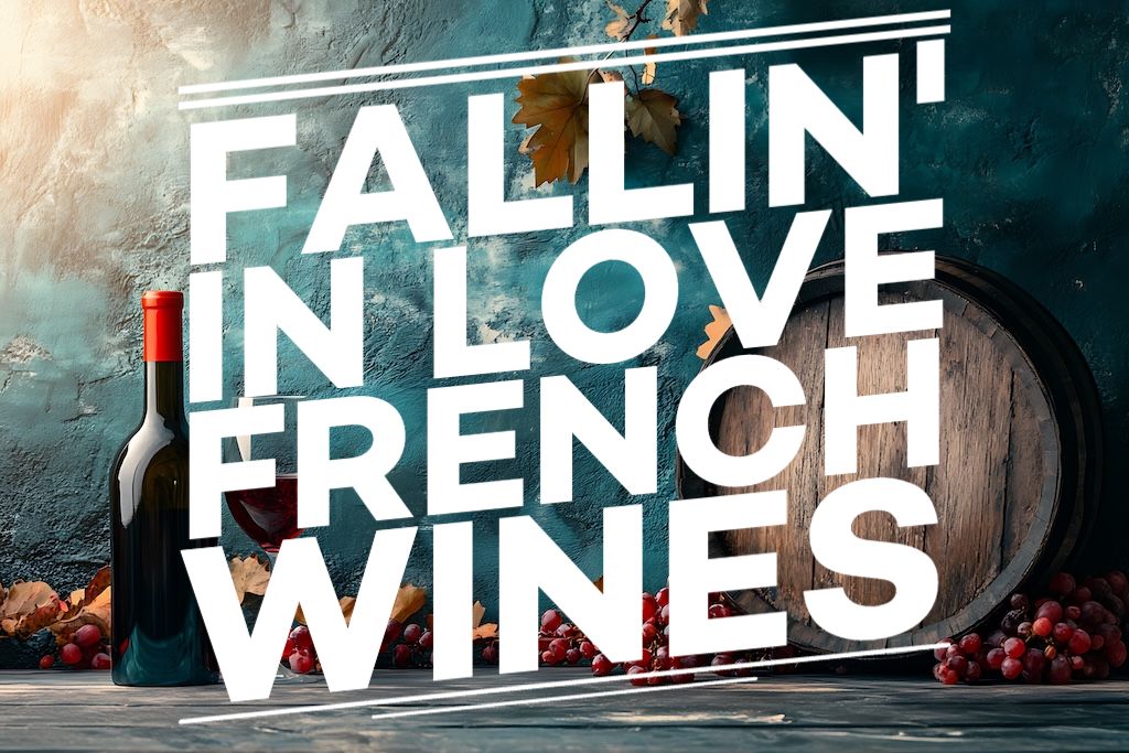 Fallin' in Love with French Wines (Updated April 2025)