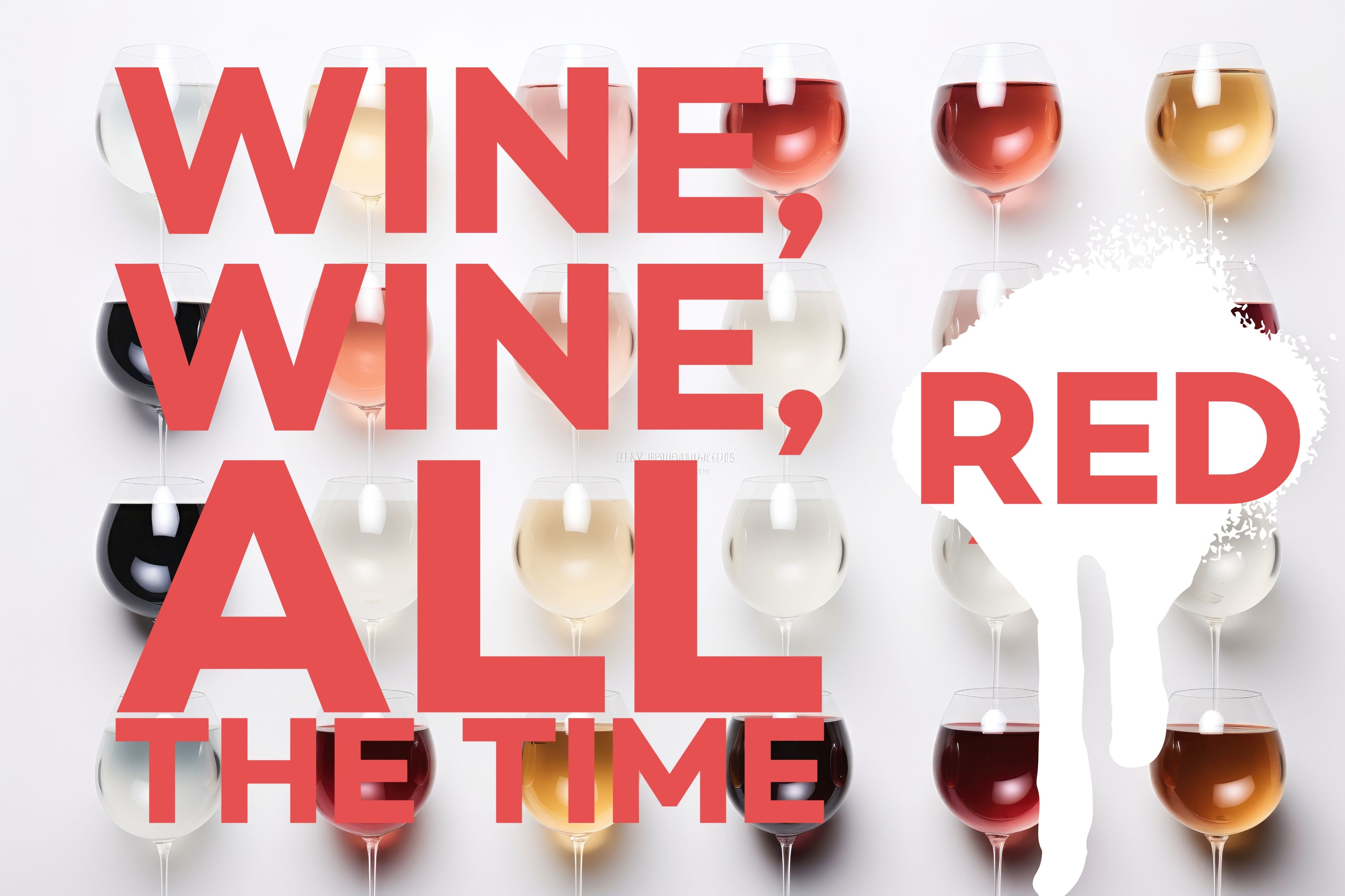 Wine, Wine, All the Time: Red Wine Edition