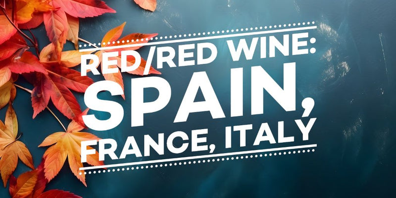Red Red Wine: Spain, France, Italy