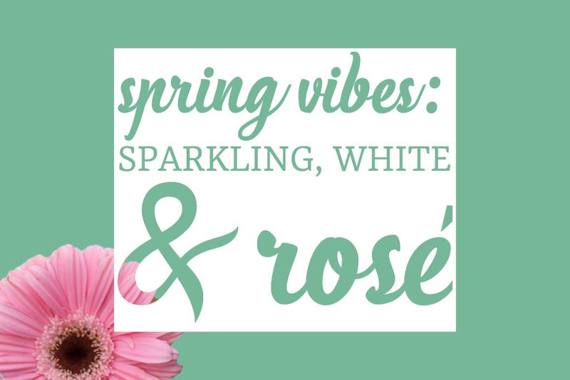 Spring Vibes: Sparkling, White & Rosé All Day